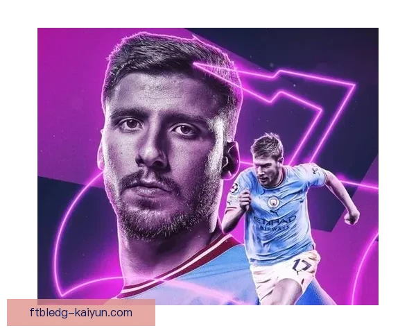 鲁本·迪亚斯技术全面性展现，曼城防线持续稳固表现亮眼